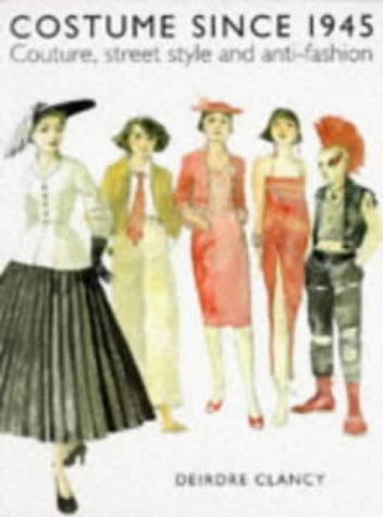 Costume Since 1945: Couture, Street Style and Anti-Fashion Film, Art & Culture
