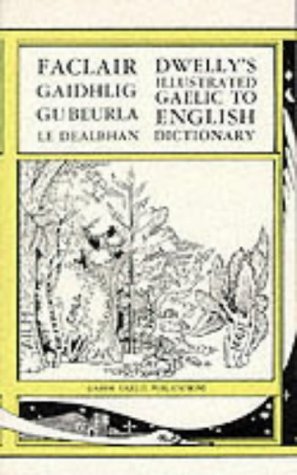 Dwelly's Illustrated Gaelic-English Dictionary: Containing every Gaelic word and meaning given in all previously published Dictionaries, and a great number in print before Social Sciences