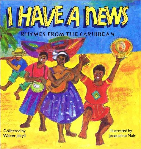 I Have a News: Rhymes from the Caribbean Novels & Short Stories