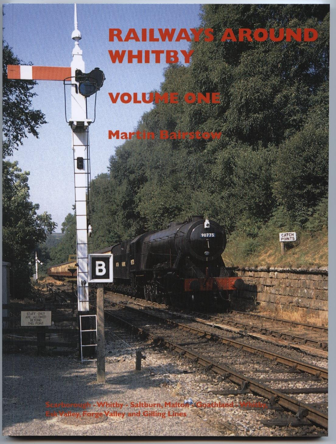 Scarborough-Whitby-Saltburn, Malton-Goathland-Whitby, Esk Valley, Forge Valley and Gilling Lines (v. 1) (Railways Around Whitby) Books