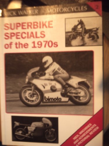 Superbike Specials of the 1970s: Machines, Riders and Lifestyle a Pictorial Review book