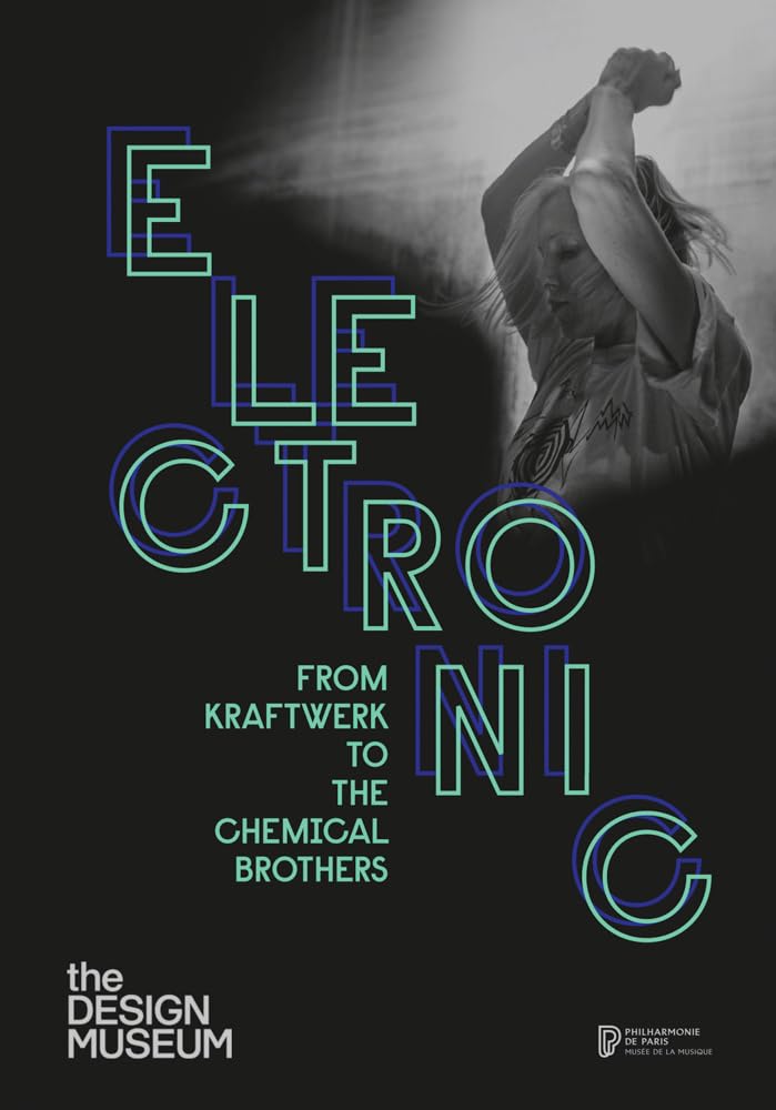 Electronic: From Kraftwerk to the Chemical Brothers /anglais book