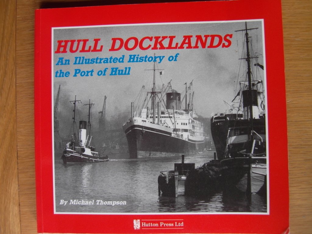 Hull Docklands: An Illustrated History of the Port of Hull book