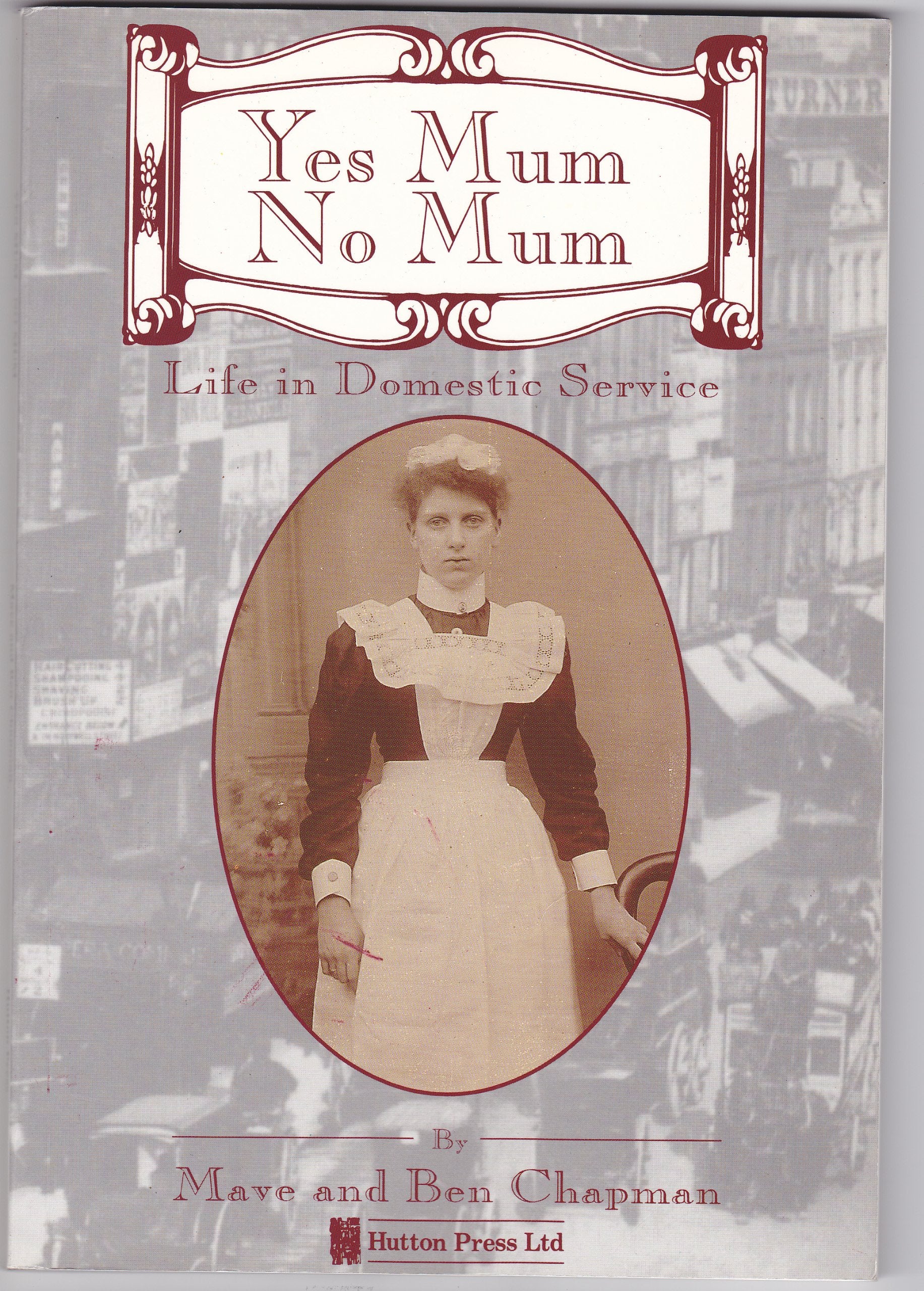 Yes Mum, No Mum: Life in Domestic Service Parents & Children