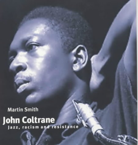 John Coltrane: Jazz, Racism and Resistance (Revolutionary Portraits) Arts & Music