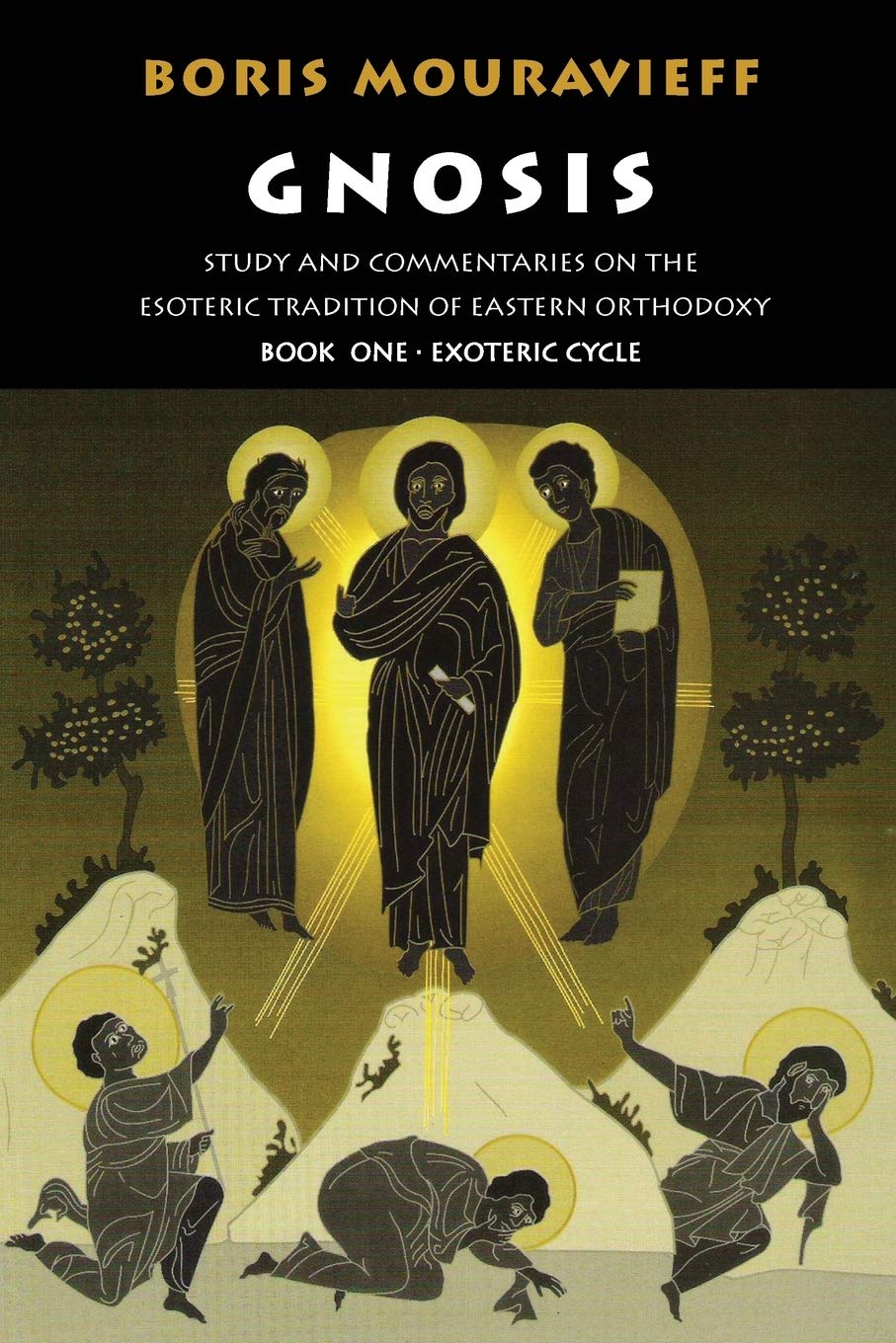 Gnosis, Exoteric Cycle: Study and Commentaries on the Esoteric Tradition of Eastern Orthodoxy (Vol 1) Philosophy