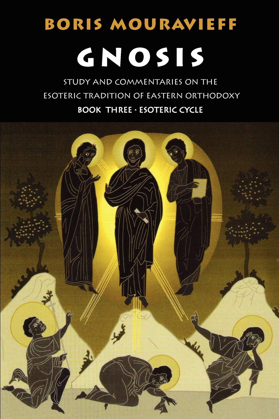 Gnosis Volume III: Esoteric Cycle: Study and Commentaries on the Esoteric Tradition of Eastern Orthodoxy Philosophy