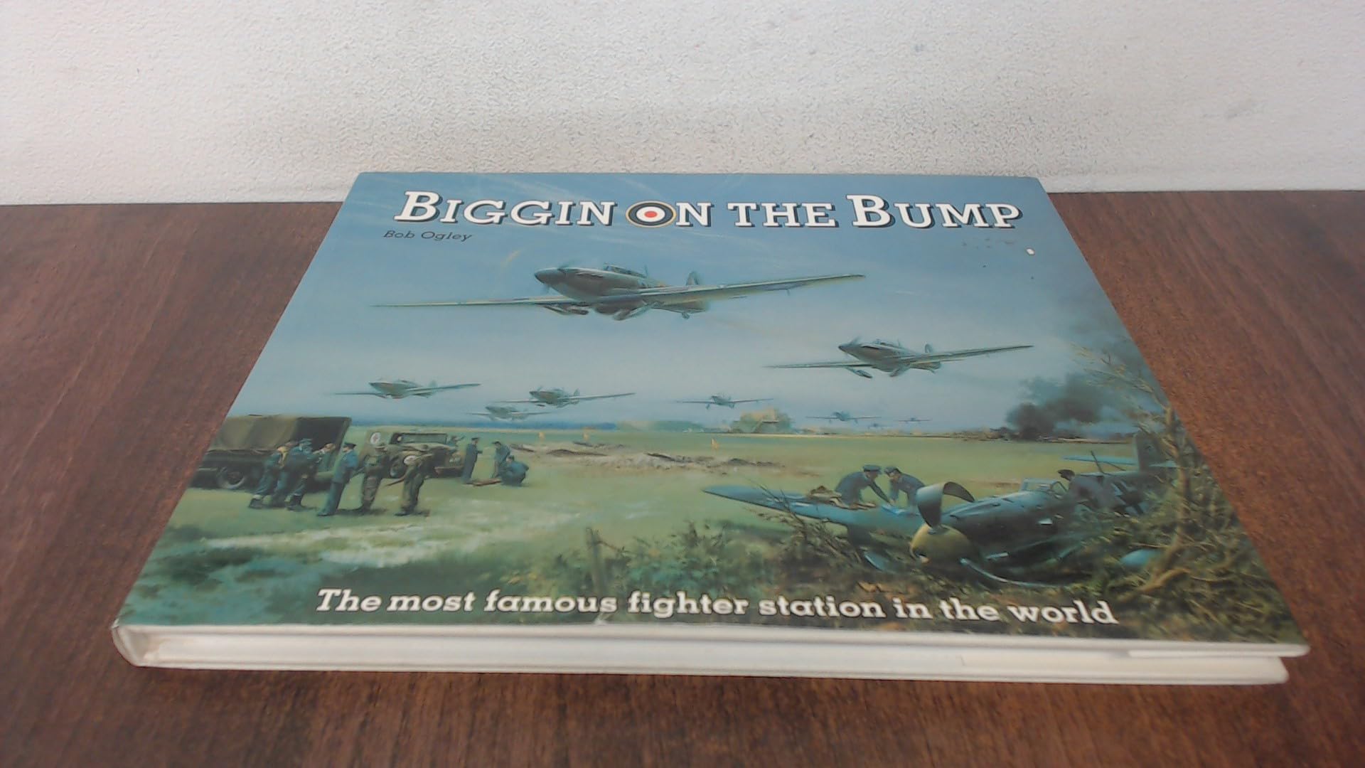 Biggin on the Bump: The Most Famous Fighter Station in the World book