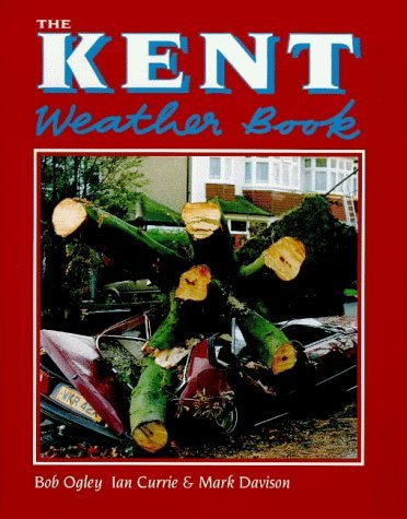 The Kent Weather Book (County Weather Book S.) Geology & Geography