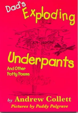 Dad's Exploding Underpants: Bad Poems for Big Kids (Potty poets) Novels & Short Stories