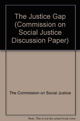 The Justice Gap (Commission on Social Justice Discussion Paper S.) Books
