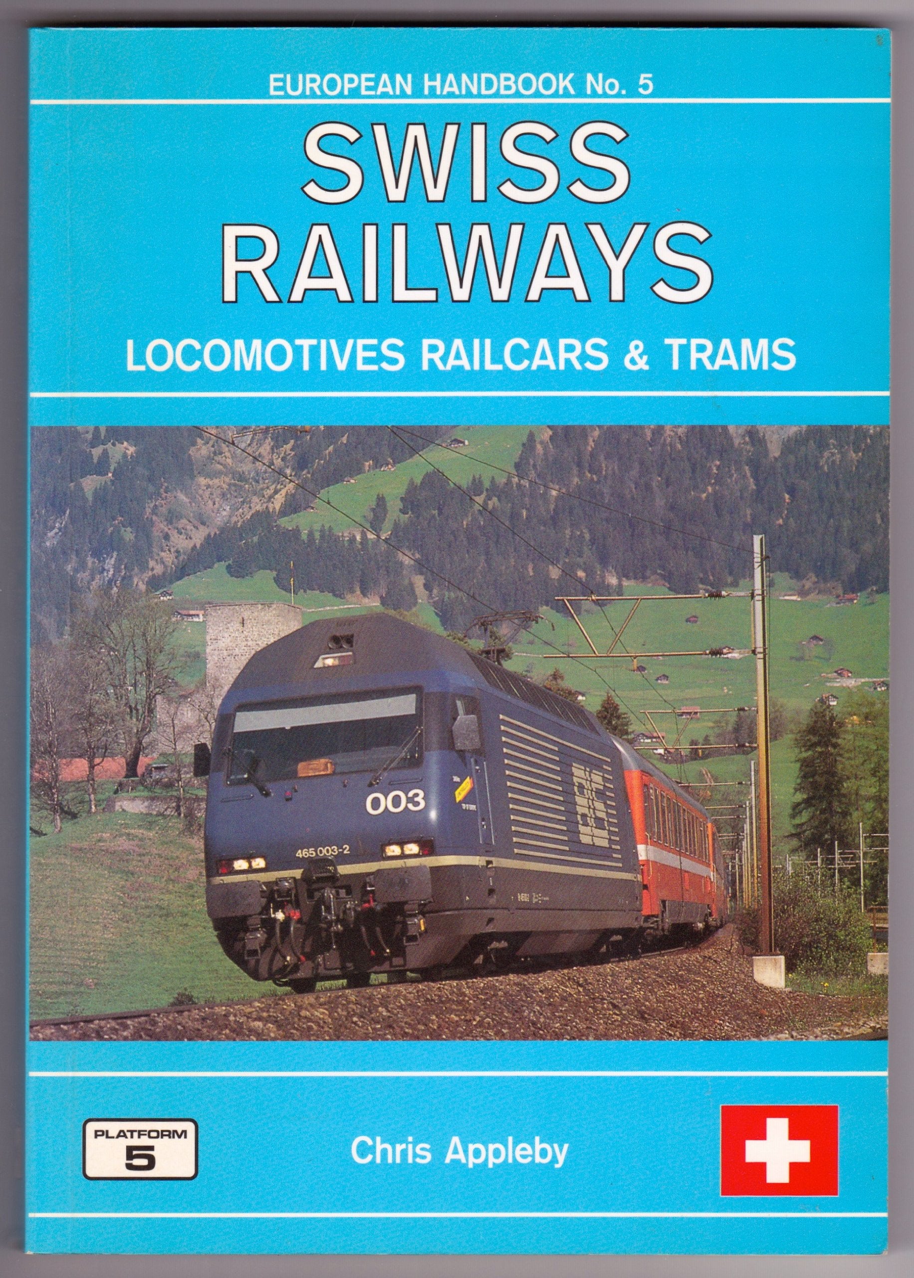 Swiss Railways, Locomotives, Railcars and Trams: The Complete Guide to All Locomotives, Railcars and Trams of the Railways of Switzerland book