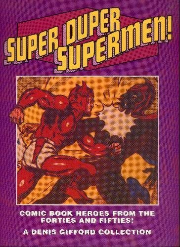 Super Duper Supermen!: Comic Book Heroes from the Forties and Fifties Film, Art & Culture