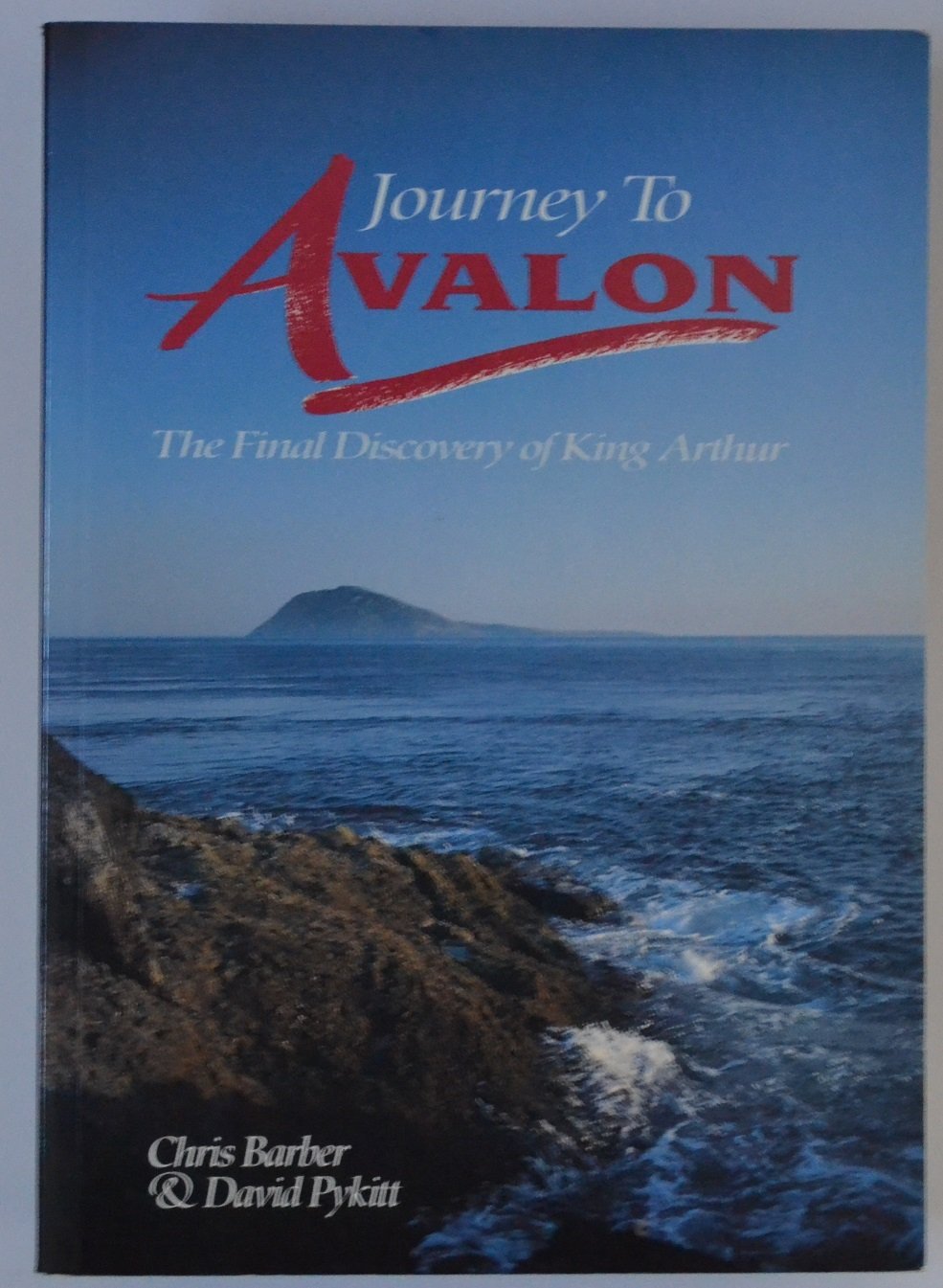 Journey to Avalon: Final Discovery of King Arthur book