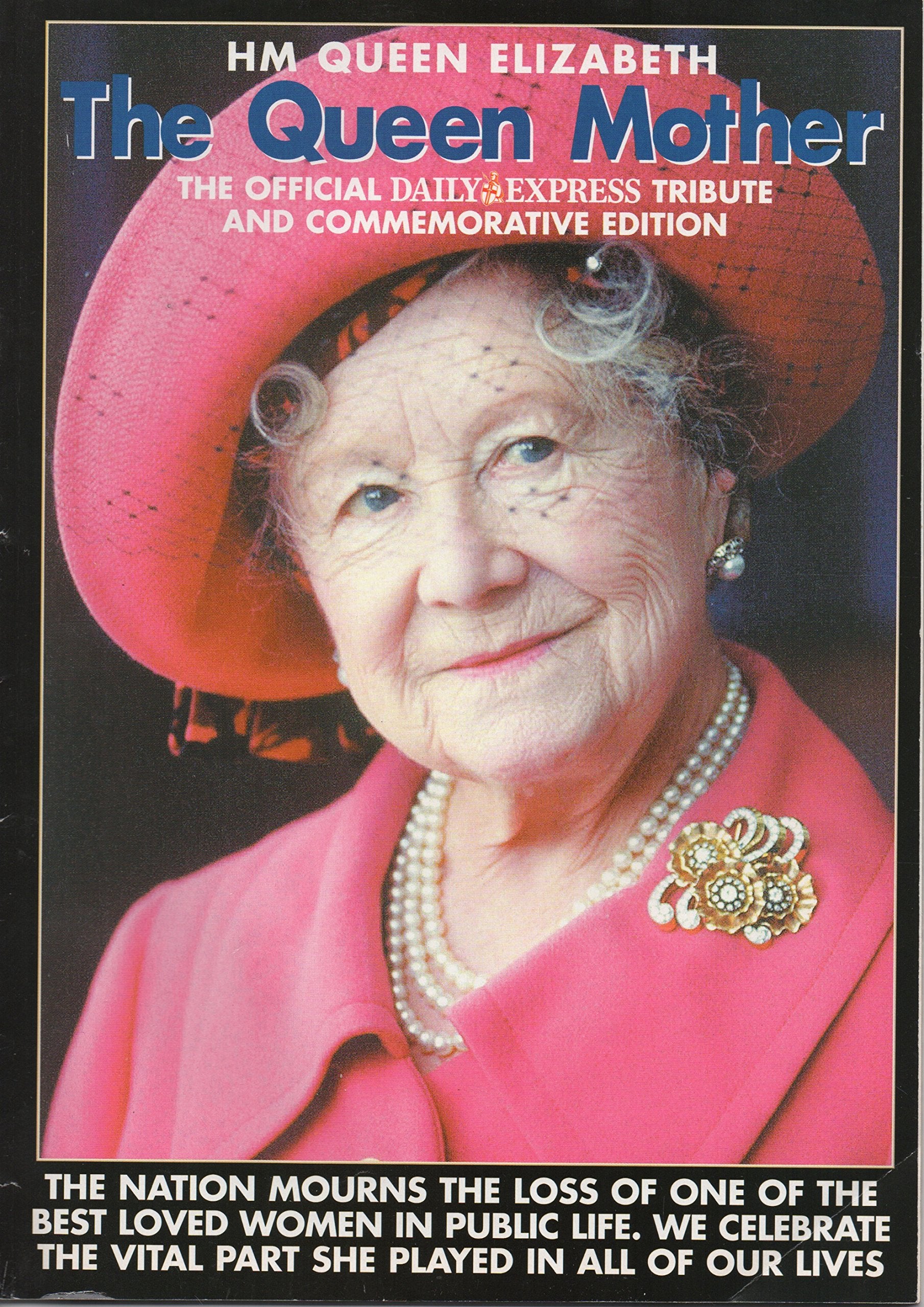 HM Queen Elizabeth, The Queen Mother - The official Daily Express tribute and commemorative edition Books