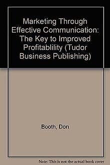 Marketing Through Effective Communication: The Key to Improved Profitablility book
