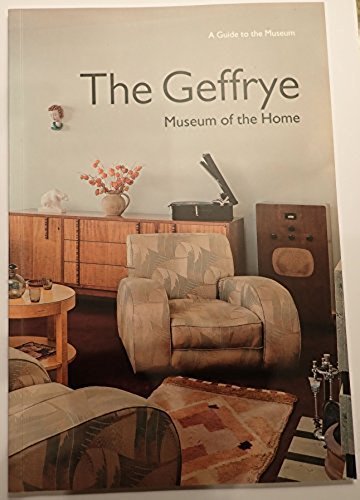 The Geffrye, Museum of the Home: A Guide to the Museum Leisure, Home & Garden