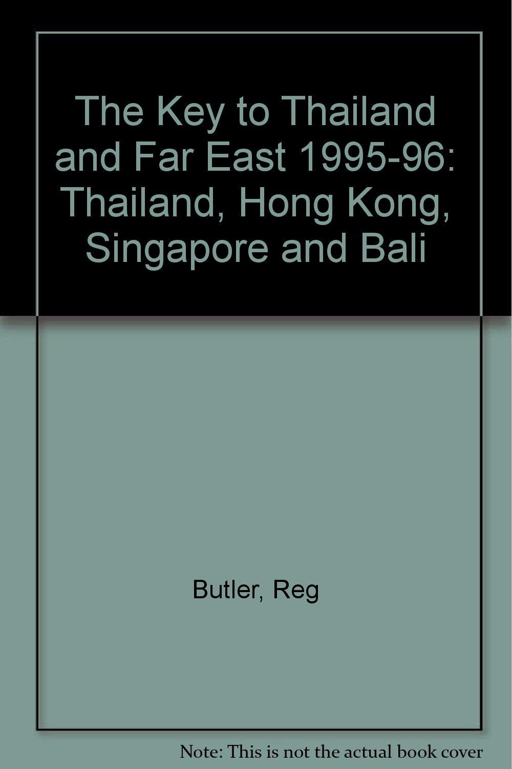 The Key to Thailand and the Far East 1995/96 (The Key to Thailand and Far East: Thailand, Hong Kong, Singapore and Bali) Leisure, Home & Garden