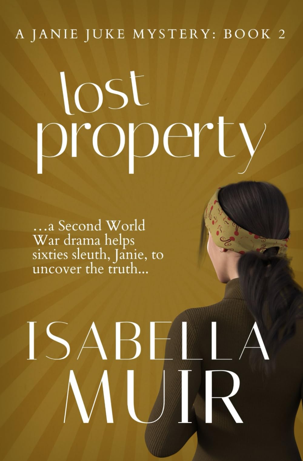 Lost Property: A Sussex crime story of shocking wartime secrets and romance (A Janie Juke Mystery, Band 2) Historical Fiction