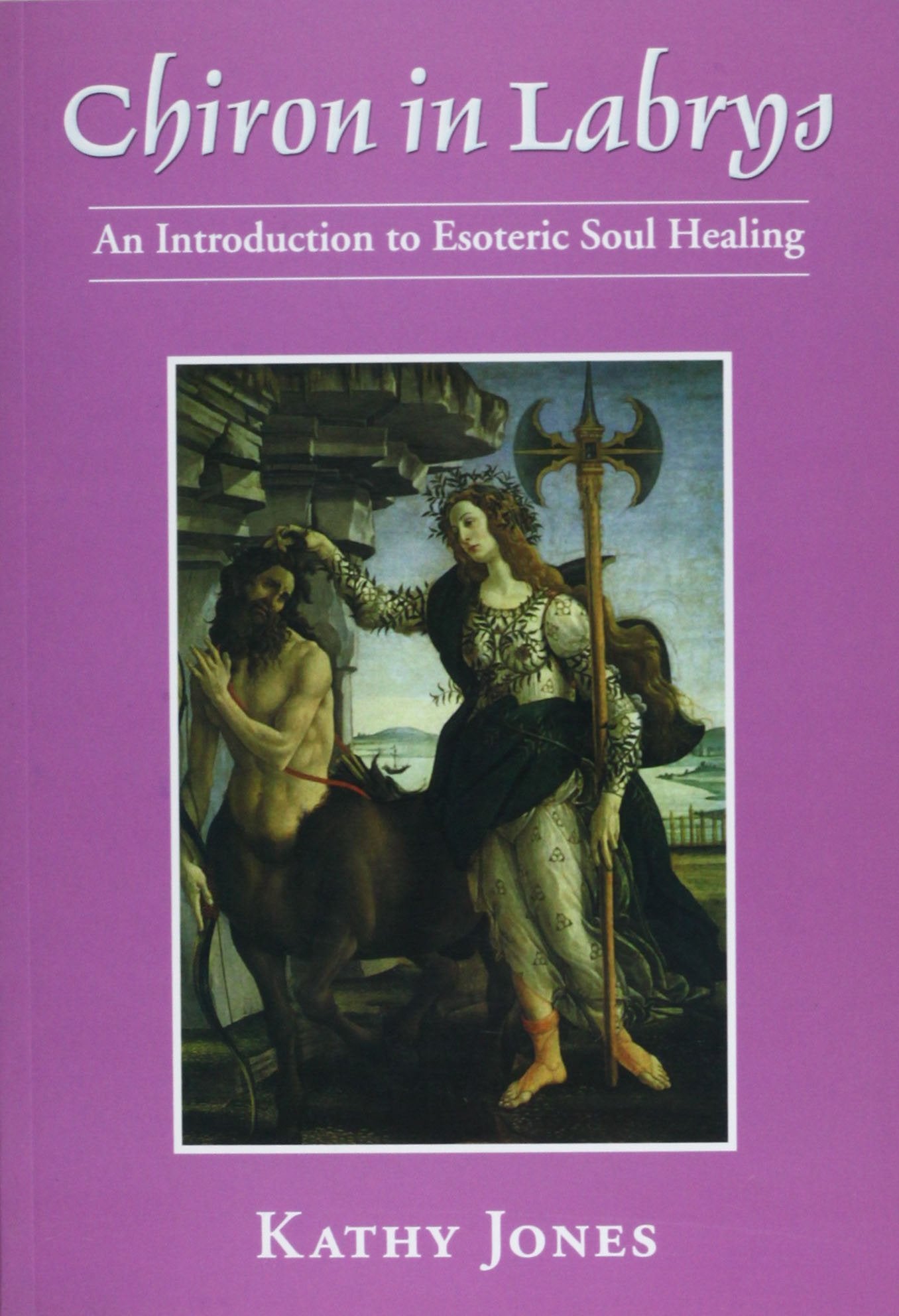 Chiron in Labrys: An Introduction to Esoteric Soul Healing Religion & Esotericism