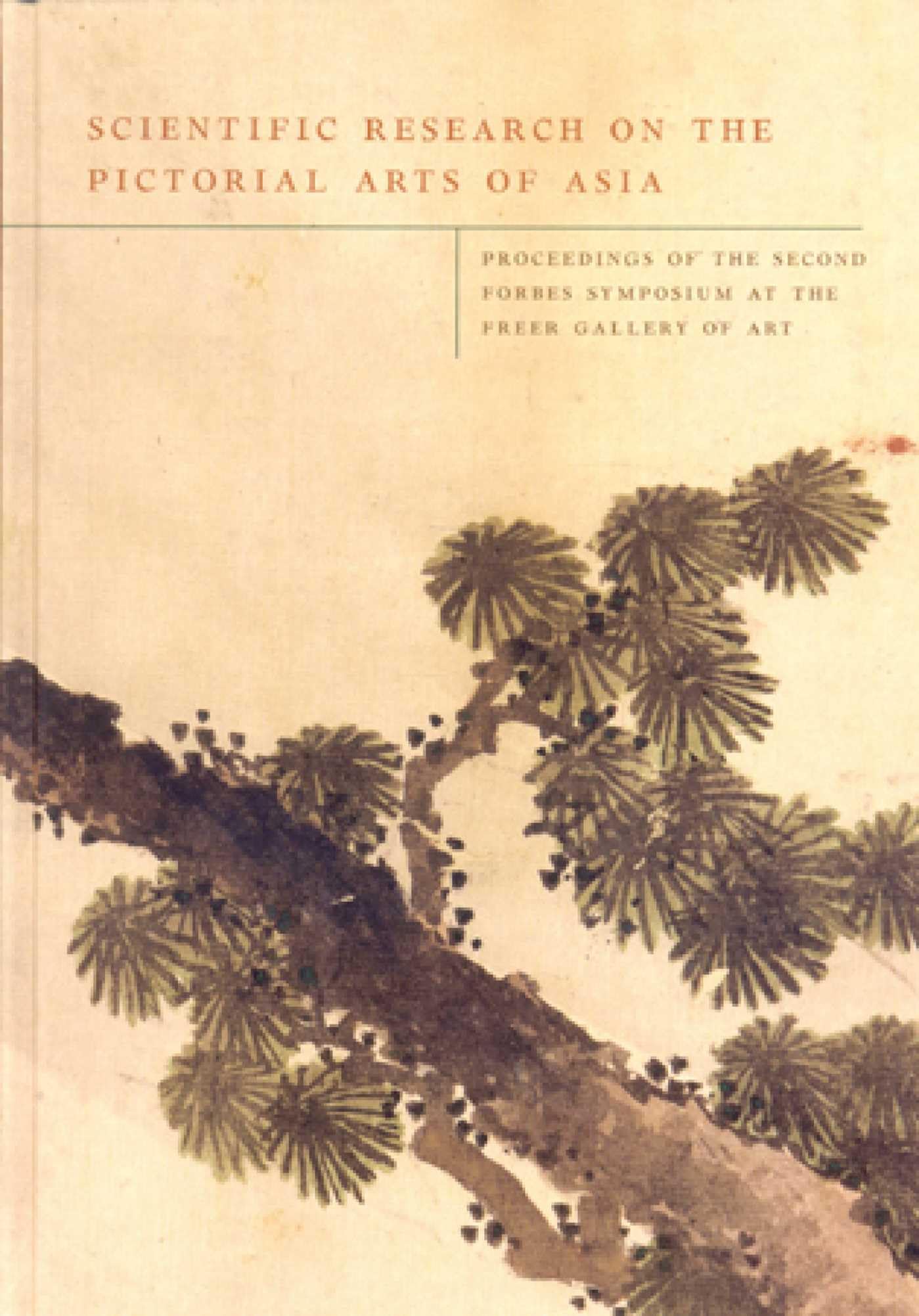 Scientific Research on the Pictorial Arts of Asia: Proceedings of the Second Forbes Symposium at the Freer Gallery of Art book