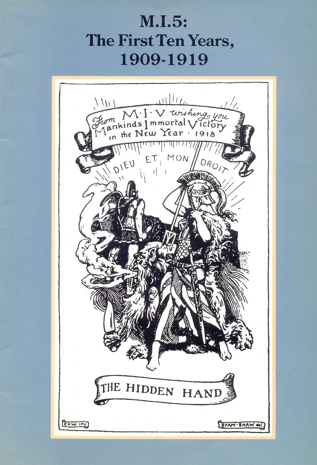 MI5: The First Ten Years, 1909-19 - An Introduction to the Newly Released Records of the British Counter Intelligence Security Service at the Public Record Office Social Sciences