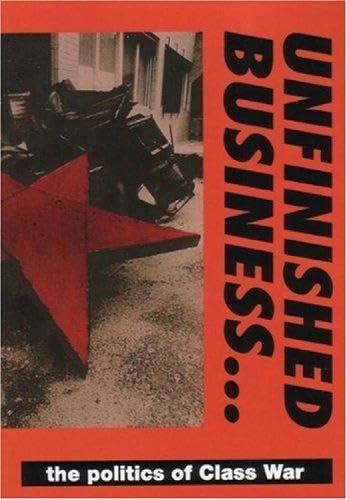 Unfinished Business.../the Politics of Class War Philosophy