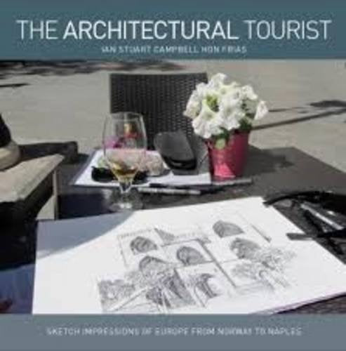 The Architectural Tourist: Architectural Impressions of Europe from Norway to Naples Architecture