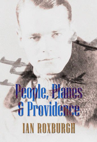 People, Planes and Providence: A Royal Air Force Pilot's Experiences at Home and Abroad During World War 2 and the Postwar Years Memories