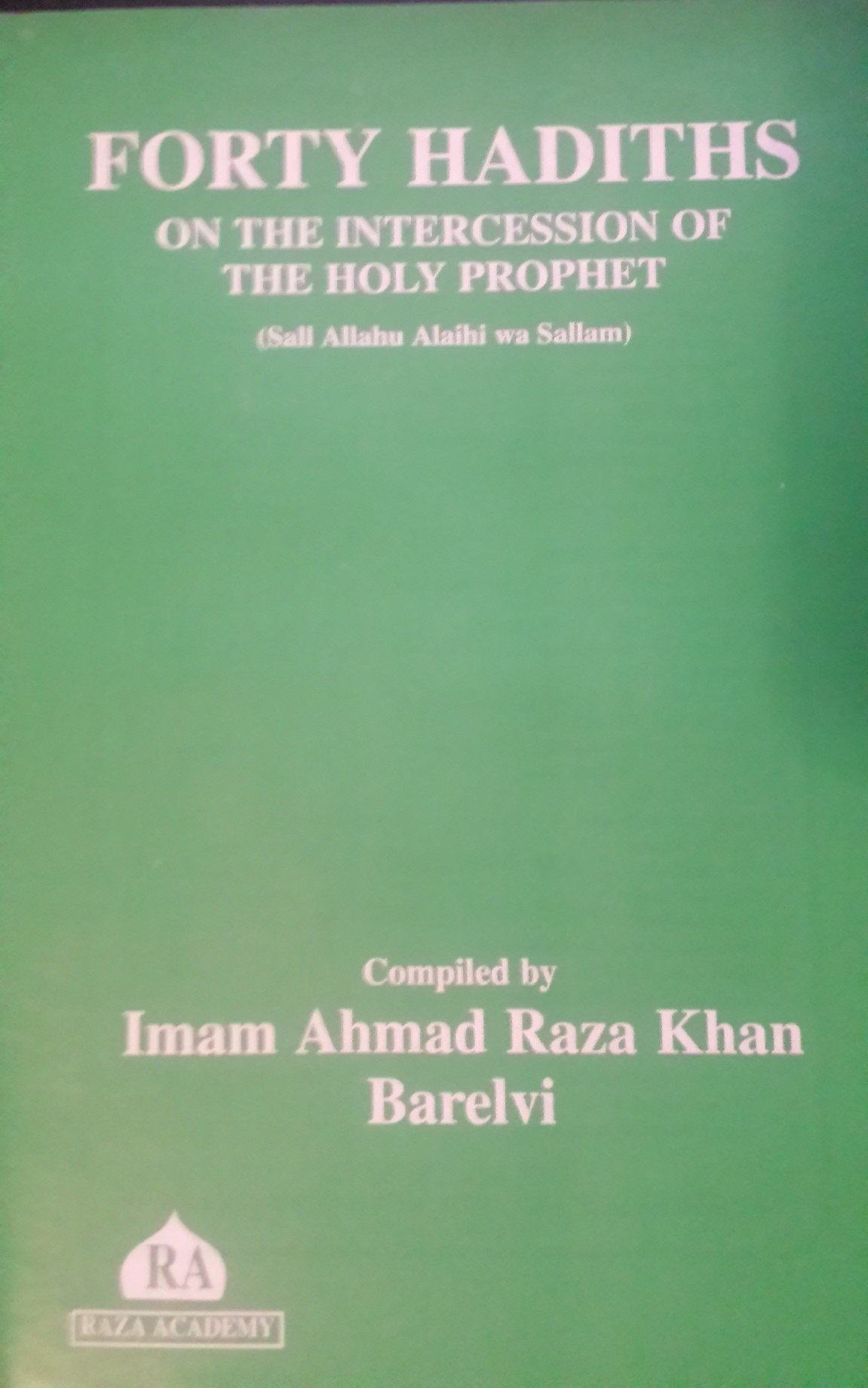 Forty Hadiths on the Intercession of the Holy Prophet (Sall Allahu Alaihi wa Sallam) Religion & Esotericism