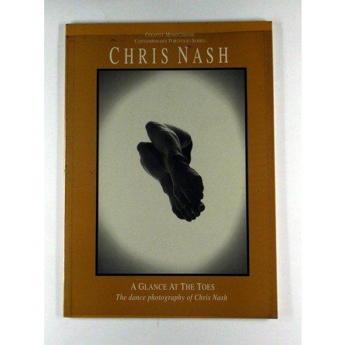 Glance at the Toes: Dance Photography of Chris Nash (Creative Monochrome Contemporary Portfolio S.) Film, Art & Culture