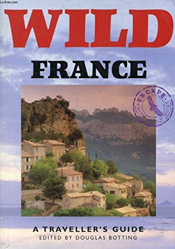 Wild France: A Traveller's Guide (Wild Guides) Leisure, Home & Garden