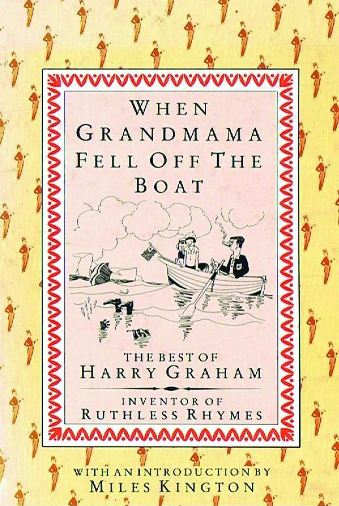 When Grandmama Fell Off the Boat: The Best of Harry Graham: The Best of Harry Graham, Inventor of Ruthless Rhymes Humour & Satire