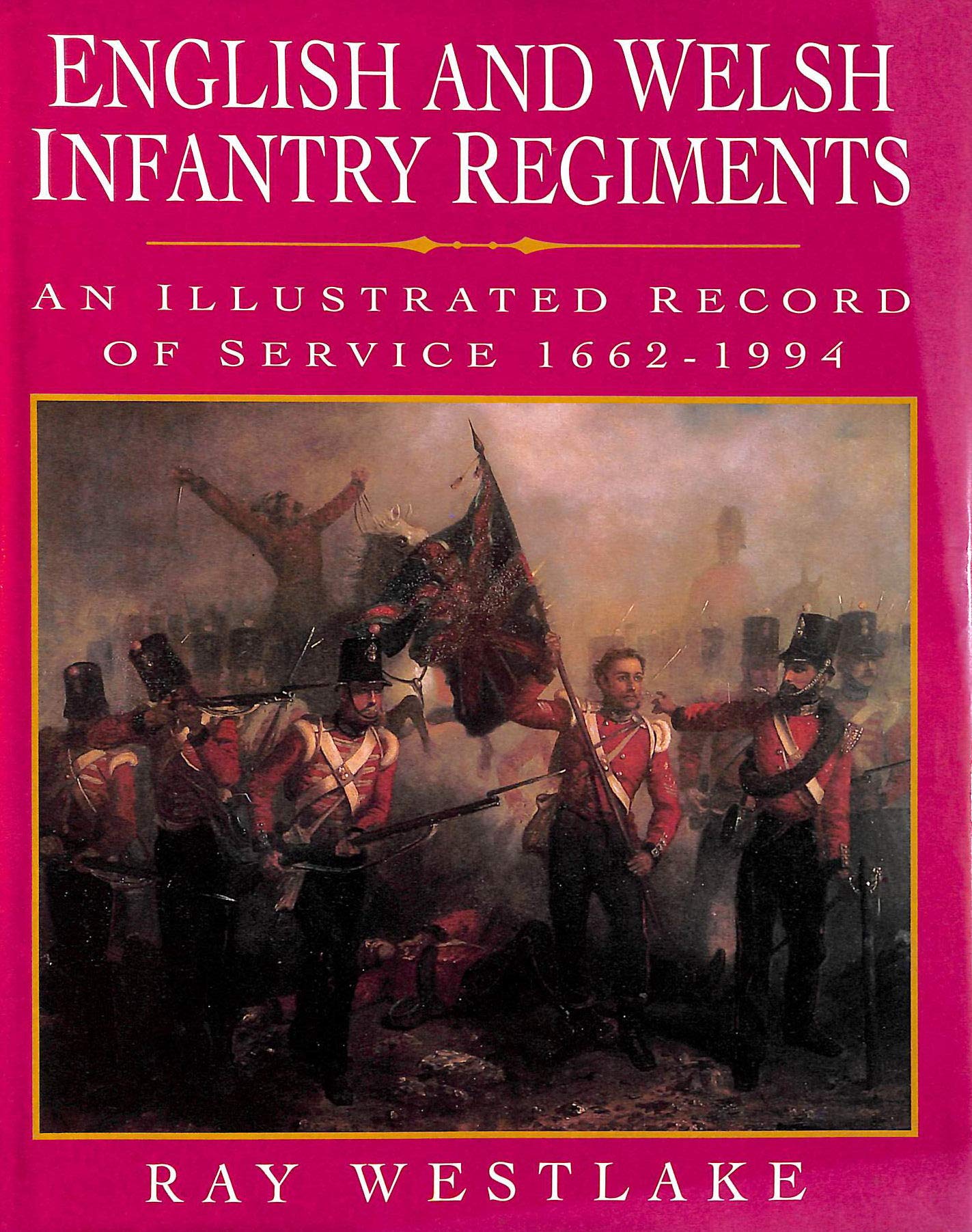 English and Welsh Infantry Regiments: An Illustrated Record of Service from 1662-1994 Social Sciences