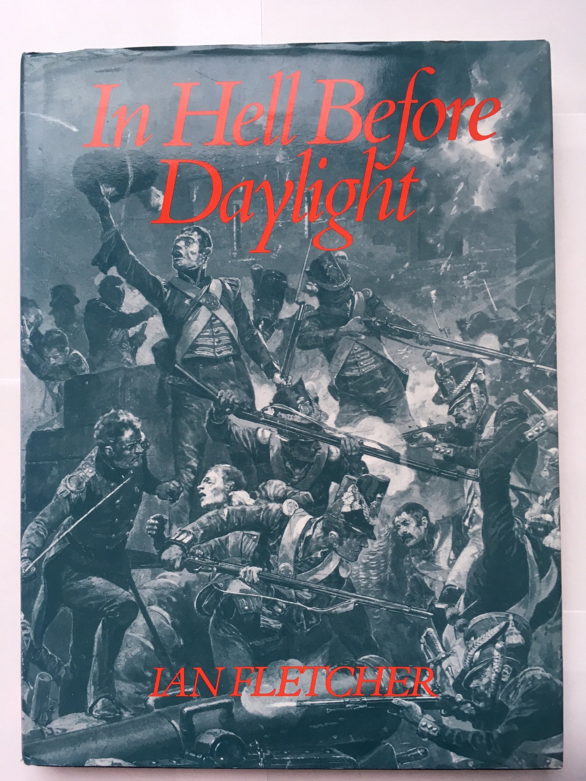 In Hell Before Daylight: Siege and Storming of the Fortress of Badajoz, 16 March to 6 April 1812 book
