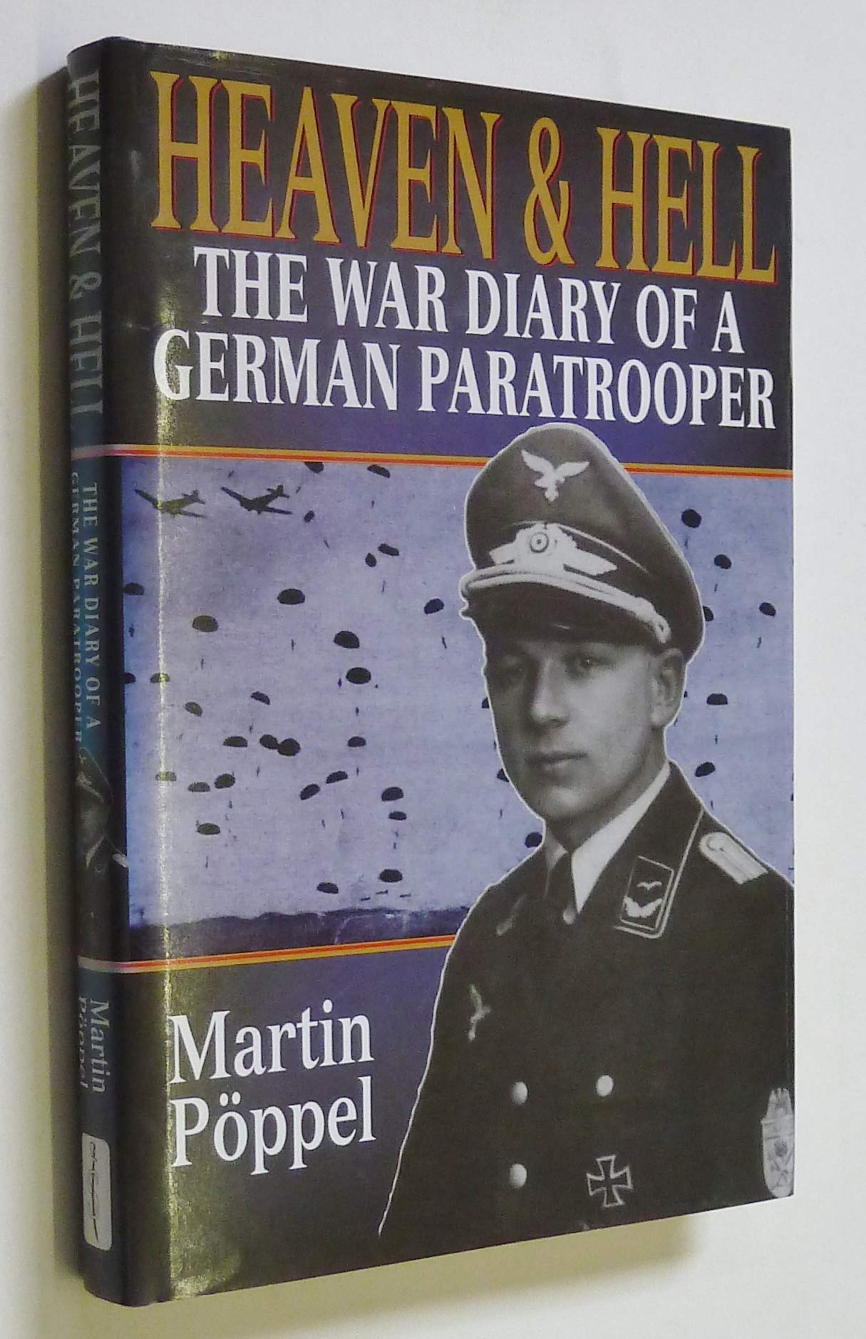 Heaven & Hell: The War Diary of a German Paratrooper Memories