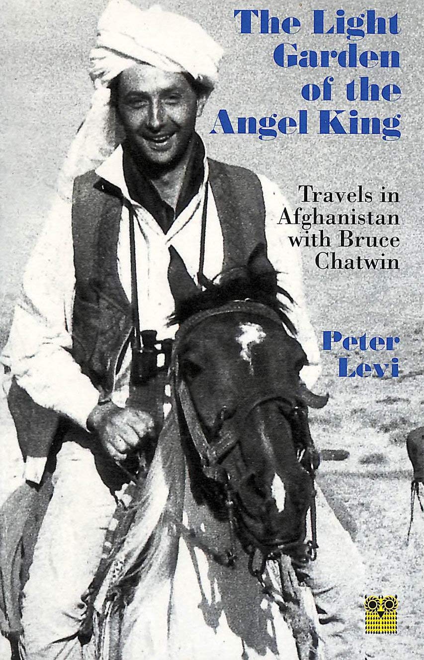 The Light Garden of the Angel King: Travels in Afghanistan Architecture