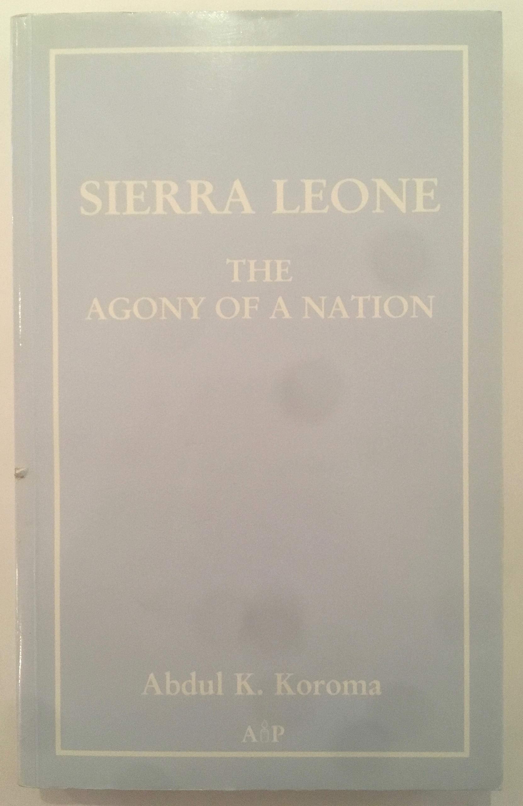 Sierra Leone: Agony of a Nation book