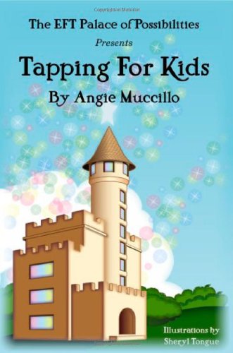 Tapping for Kids: A Children's Guide to Emotional Freedom Technique (EFT) Non-fiction