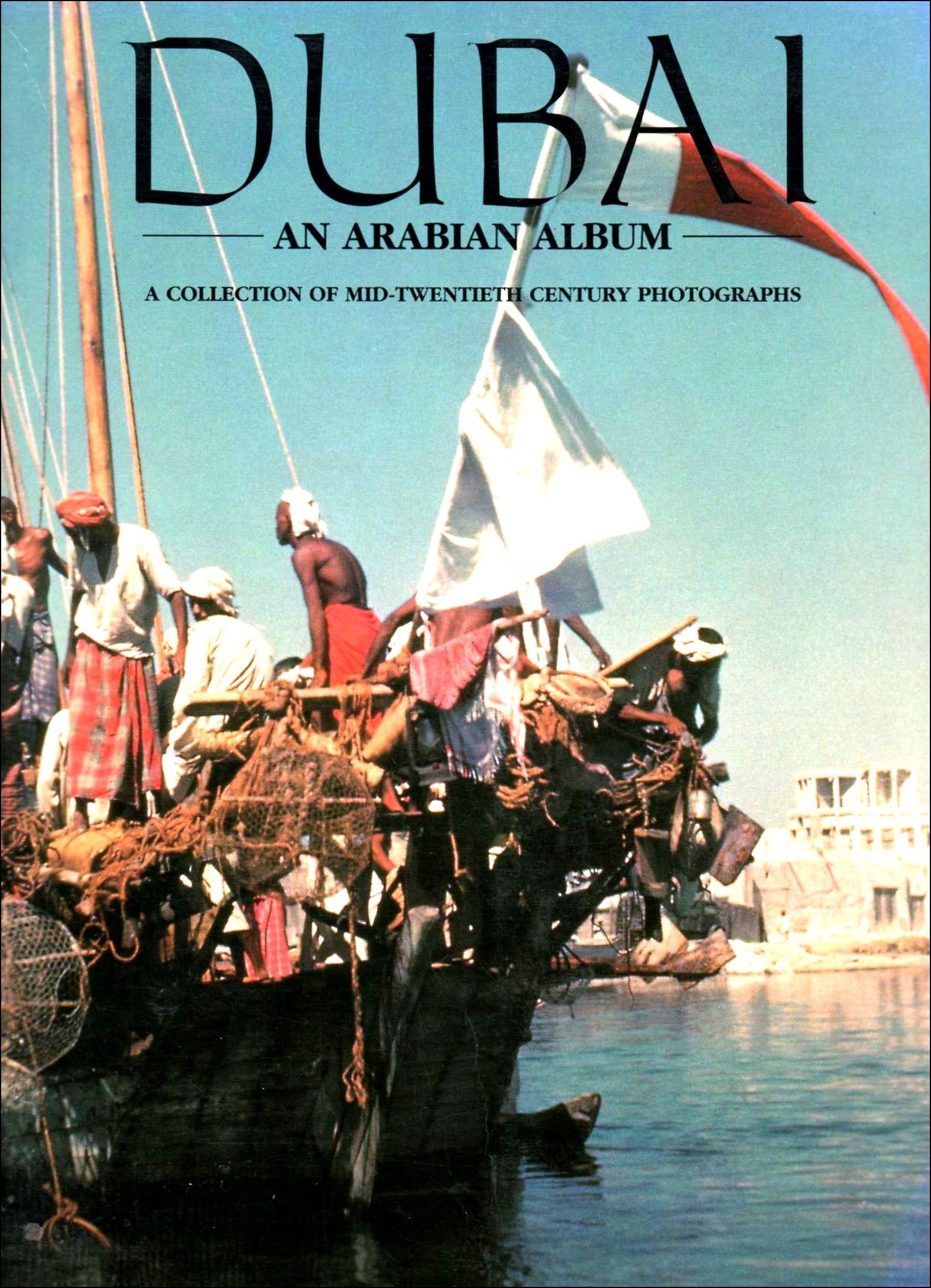 Dubai: A Collection of Mid-Twentieth Century Photographs book