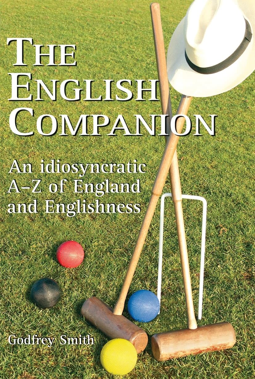 The English Companion: An Idiosyncratic A to Z of England and Englishness: An Idiosyncratic A-Z of England and Englishness Social Sciences