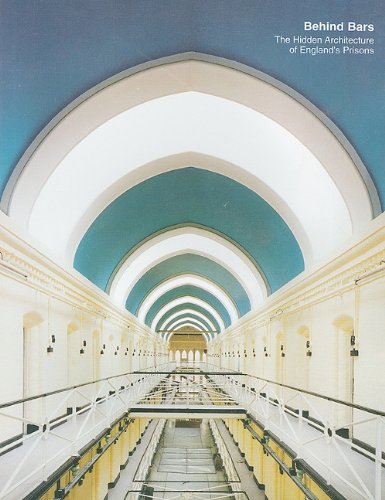 Behind Bars - The Hidden Architecture of England's Prisons: The High Architecture of England's Prisons Law