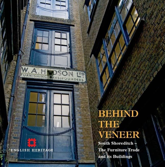 Behind the Veneer: South Shoreditch, the Furniture Trade and Its Buildings book