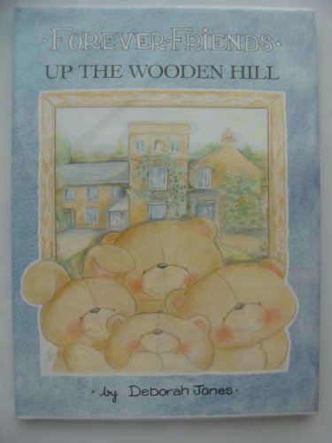 FOREVER FRIENDS:UP THE WOODEN HILL book