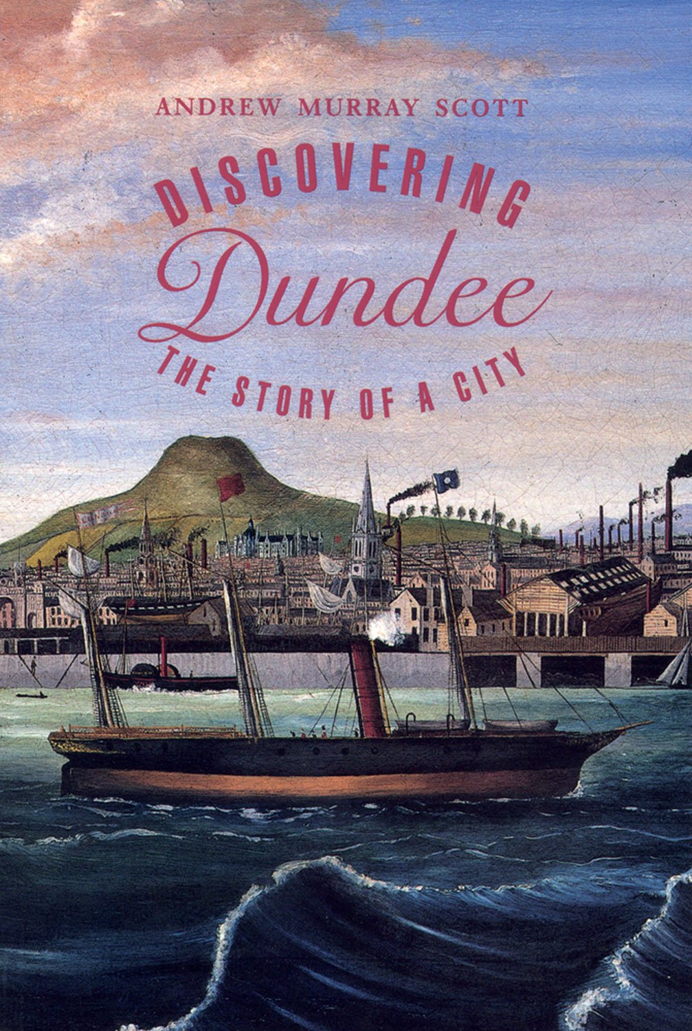 Discovering Dundee: The Story of a City Leisure, Home & Garden