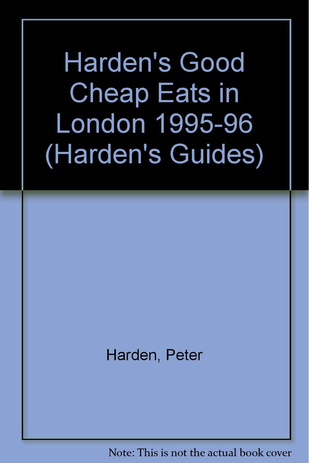 Harden's Good Cheap Eats in London 1995/6 (Harden's Guides) Leisure, Home & Garden
