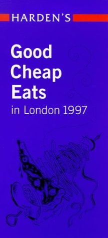 Harden's Good Cheap Eats in London 1997 Leisure, Home & Garden