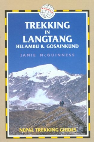 Trekking in Langtang, Helambu and Gosainkund (Nepal Trekking Guide S.) book