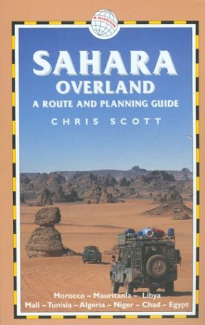 Sahara Overland: A Route and Planning Guide. Morocco, Mauritania, Libya, Mali, Tunisia, Algeria, Niger, Chad, Egypt Leisure, Home & Garden