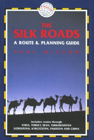 The Silk Roads: A Route and Planning Guide Leisure, Home & Garden